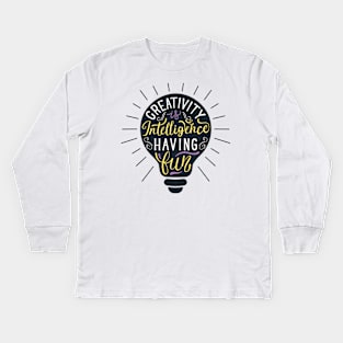 Creativity is Intelligence Having Fun Kids Long Sleeve T-Shirt